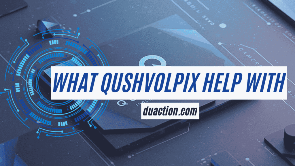 what qushvolpix help with